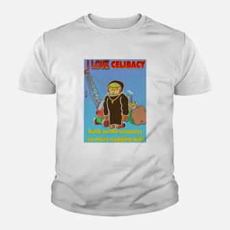 I Love Celibacy Back On The Monastery No More Nagging Wife Kid T-Shirt - Seseable
