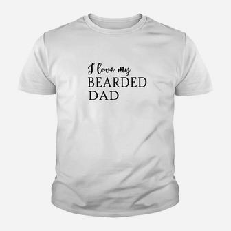 I Love My Bearded Dad Cool Beard For Father Kid T-Shirt - Seseable