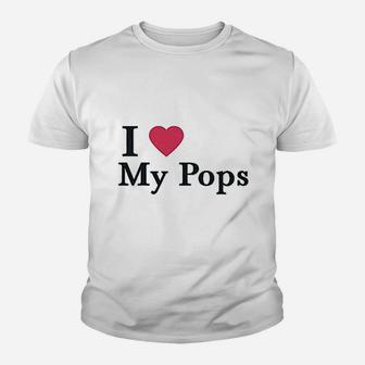 I Love My Pops Dad Father, best christmas gifts for dad Kid T-Shirt - Seseable