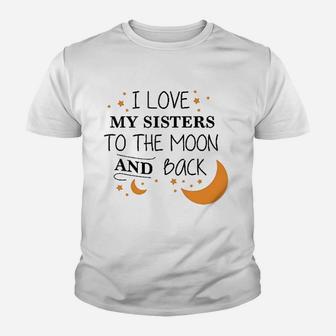 I Love My Sisters To The Moon And Back Kid T-Shirt - Seseable