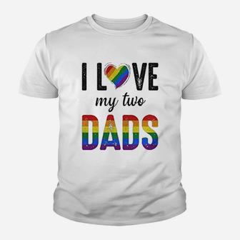 I Love My Two Dads Lgbt Pride Gay Fathers Day Costumes Kid T-Shirt - Seseable