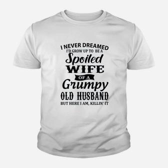 I Never Dreamed To Be A Spoiled Wife Of A Grumpy Old Husband Kid T-Shirt - Seseable
