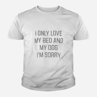 I Only Love My Bed And My Dog I Am Sorry Slouchy Dolman Kid T-Shirt - Seseable