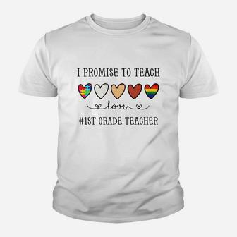 I Promise To Teach Love 1st Grade Teacher Inspirational Saying Teaching Job Title Kid T-Shirt - Seseable