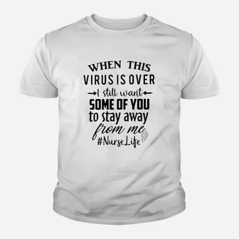 I Still Want Some Of You To Stay Away From Me Nurse Life Kid T-Shirt - Seseable