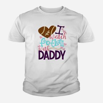 I Watch Football With Daddy Kid T-Shirt - Seseable