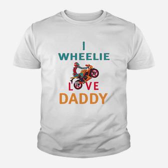I Wheelie Love Daddy Dad Day Motorcycle Bike Kid T-Shirt - Seseable
