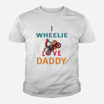I Wheelie Love Daddy Dad Fathers Day Motorcycle Bike Kid T-Shirt - Seseable