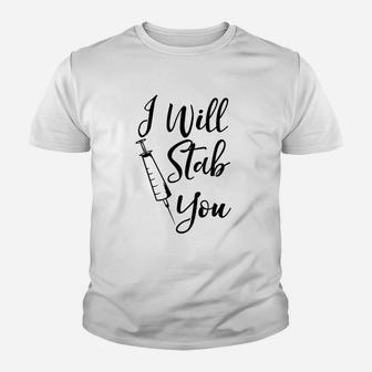 I Will Stab You Funny Nurse, funny nursing gifts Kid T-Shirt - Seseable