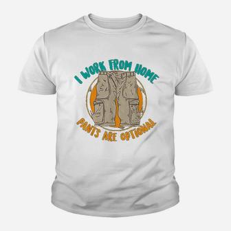 I Work From Home Pants Are Optional Self Employed Funny Gift Kid T-Shirt - Seseable