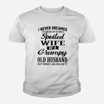 I Would Grow Up To Be A Spoiled Wife Of A Grumpy Old Husband Kid T-Shirt - Seseable