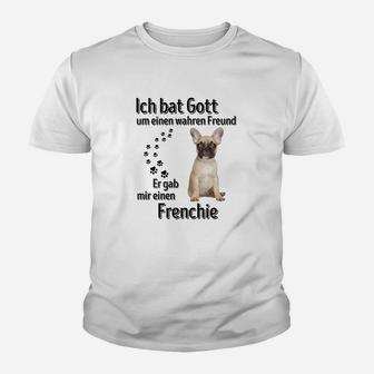 Ich bat Gott um einen wahren Freund Französische Bulldogge Kinder Tshirt - Seseable