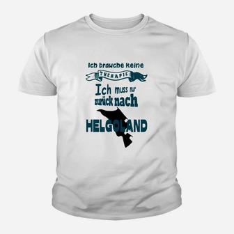 Ich Muss Nur Zurück Nach Helgoland Kinder T-Shirt - Seseable