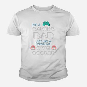 Im A Gaming Dad, Just Like A Normal Dad Only Cooler Gift For Dad, Father8217s Day Kid T-Shirt - Seseable