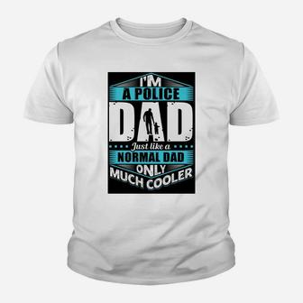 Im A Police Dad Just Like A Normal Dad Only Much Cooler Jobs Gifts Kid T-Shirt - Seseable