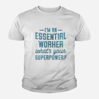 Im An Essential Worker Whats Your Superpower Kid T-Shirt - Seseable