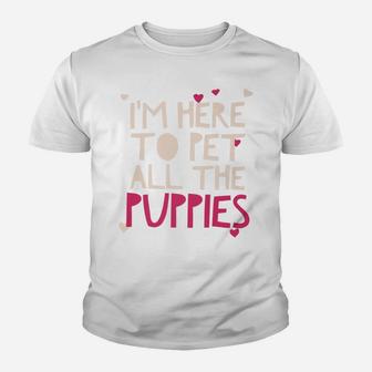 Im Here To Pet All The Puppies Funny Dogs Women Gift Kid T-Shirt - Seseable