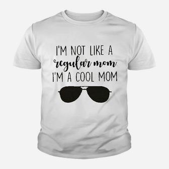 I'm Not Like A Regular Mom I'm A Cool Mom Kid T-Shirt - Seseable