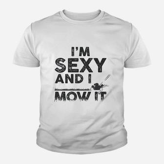 Im Se Xy And I Mow It Funny Lawn Mowing Gardening Gift Kid T-Shirt - Seseable
