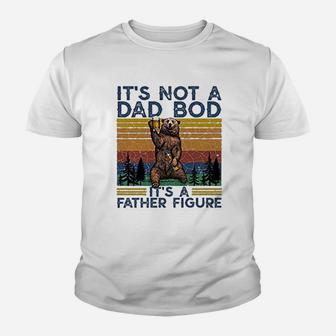 Its Not A Dad Bod Its A Father Figure Fathers Day Gift Kid T-Shirt - Seseable