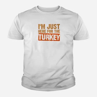 Just Here For The Turkey Funny Family Thanksgiving Kid T-Shirt - Seseable