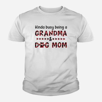 Kinda Busy Being A Grandma And Dog Mom Kid T-Shirt - Seseable