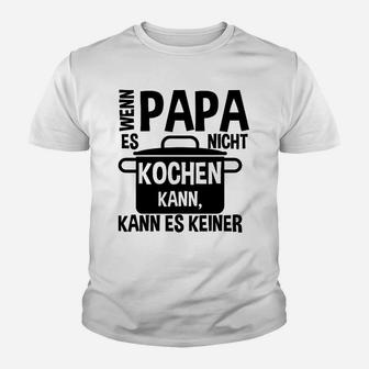 Kochen Papa Kann Es Keiner Kinder T-Shirt - Seseable