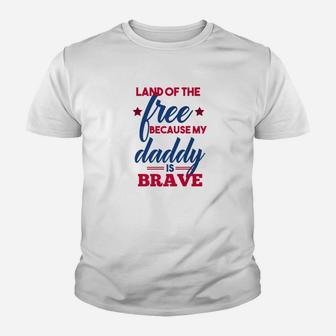 Land Of The Free Because My Daddy Is Brave Military Kid T-Shirt - Seseable