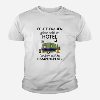 Lustiges Camping Damen Kinder Tshirt Echte Frauen gehen nicht ins Hotel - Seseable
