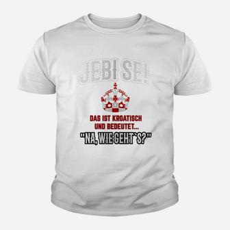 Lustiges Kroatisch Jebi se Kinder Tshirt, Wie geht's? Design - Seseable