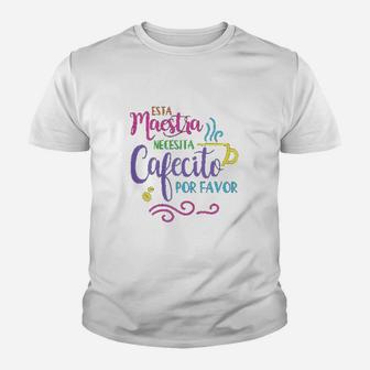 Maestra Bilingue Necesita Cafecito Spanish Teacher Kid T-Shirt - Seseable