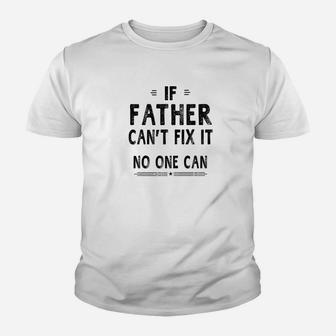 Mens Family Fathers Day If Father Cant Fix It Dad Daddy Kid T-Shirt - Seseable