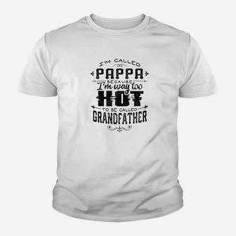 Mens Grandpa Gift Pappa Too Hot To Be Called Grandfather Kid T-Shirt - Seseable