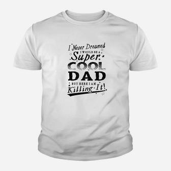 Mens Never Dreamed Super Cool Dad Father Gift Men Kid T-Shirt - Seseable