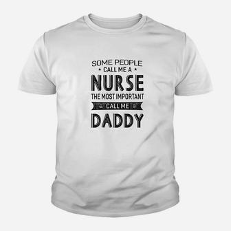 Mens Nurse The Most Important Call Me Daddy Dad Gift Men Kid T-Shirt - Seseable