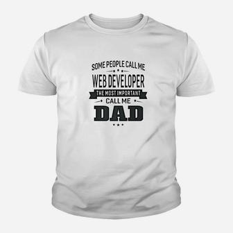 Mens Some Call Me Web Developer The Important Call Me Dad Men Ts Kid T-Shirt - Seseable