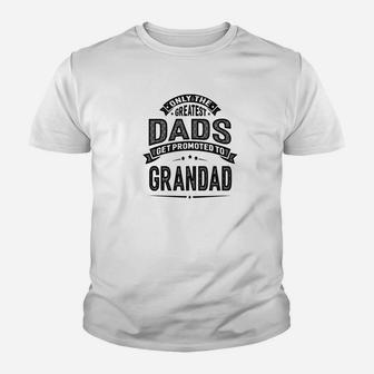 Mens The Greatest Dads Get Promoted To Grandad Grandpa Kid T-Shirt - Seseable