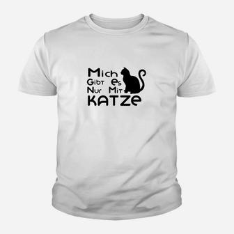 Mich Gibt Es Nur Mit Katze Kinder T-Shirt - Seseable