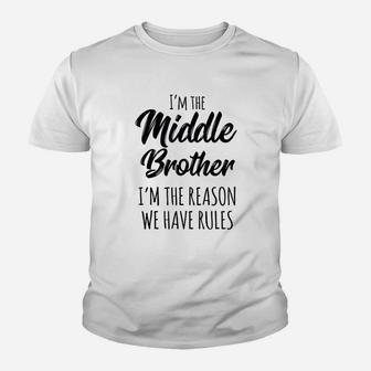 Middle Brother I Am Reason We Have Rules Funny Sibling Kid T-Shirt - Seseable