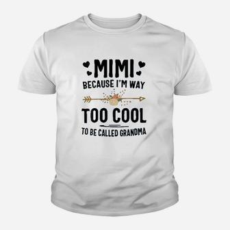 Mimi Because I Am Way Too Cool To Be Called Grandma Kid T-Shirt - Seseable
