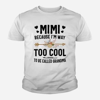 Mimi Because Im Way Too Cool To Be Called Grandma Kid T-Shirt - Seseable