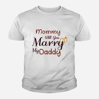 Mommy Will You Marry My Daddy Kid T-Shirt - Seseable