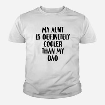 My Aunt Is Definitely Cooler Than My Dad Baby Kid T-Shirt - Seseable