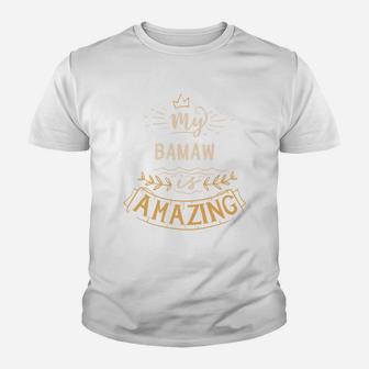 My Bamaw Is Amazing Happy Mothers Day Quote Great Women Family Gift Kid T-Shirt - Seseable