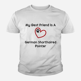 My Best Friend Is A German Shorthaired, best friend gifts Kid T-Shirt - Seseable