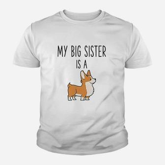 My Big Sister Is A Corgi Baby Funny Dog Lover Kid T-Shirt - Seseable