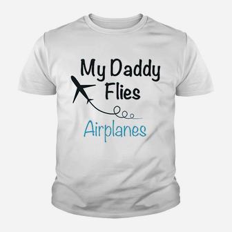My Daddy Flies Planes Pilot Dad Fathers Day Kid T-Shirt - Seseable