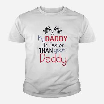 My Daddy Is Faster Than Your Race Car Dad Kid T-Shirt - Seseable