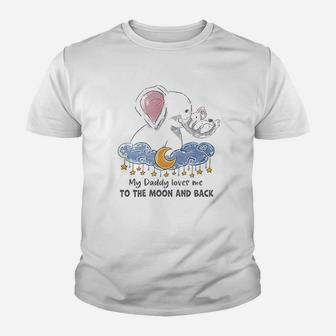 My Daddy Loves Me To The Moon And Back Elephant Kid T-Shirt - Seseable