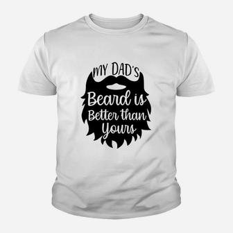 My Dads Beard Is Better Than Yours Kid T-Shirt - Seseable